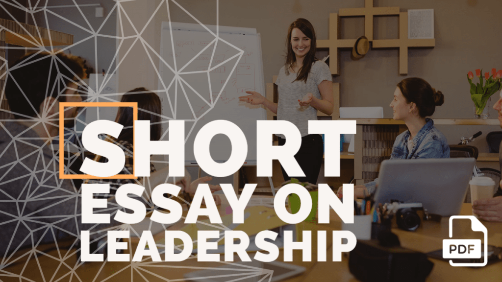 Short Essay on Leadership [100, 200, 400 Words] With PDF