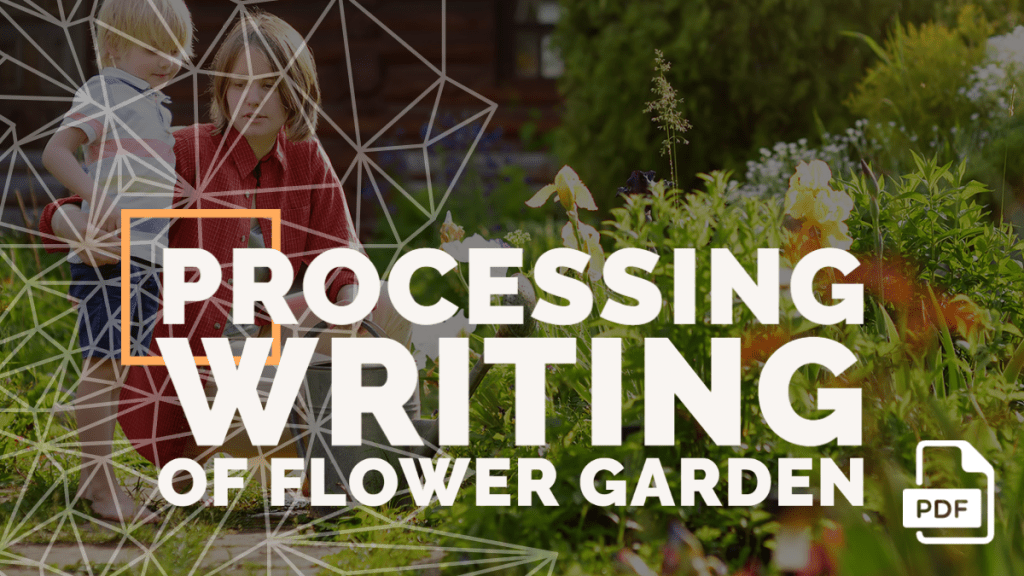 Processing Writing of Flower Garden [With PDF]