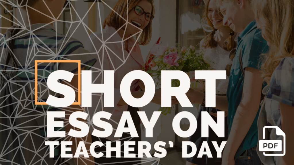 Short Essay on Teachers' Day [100, 200, 400 Words] With PDF