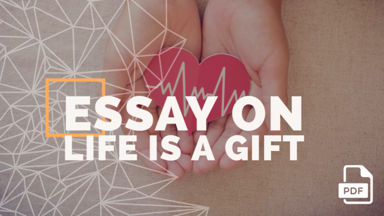 Essay on Life is a Gift [200, 500 Words] With PDF
