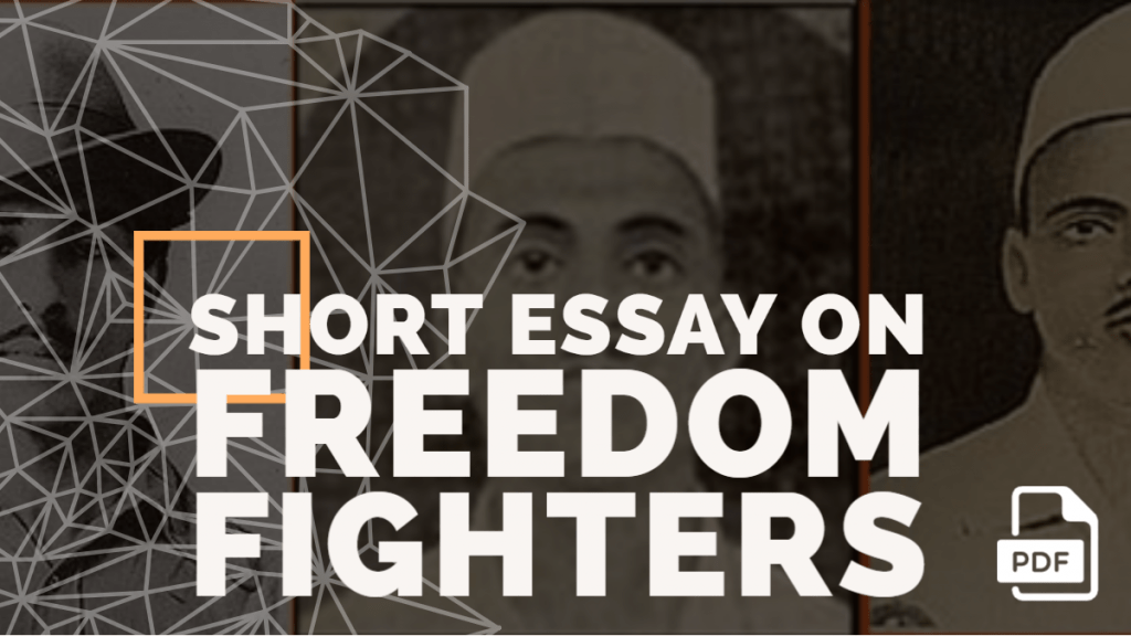 Short Essay on Freedom fighters [100, 200, 400 Words] With PDF